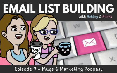 E7 | Email List Building Basics: Why Every Small Business Should Start Collecting Emails
